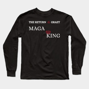 The Great MAGA King Long Sleeve T-Shirt